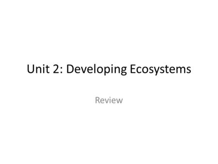 Unit 2: Developing Ecosystems Review. 1.h. What factors threaten barrier islands? How can these islands be protected better? Barrier islands are long,