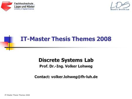 IT-Master Thesis Themes 2008 Discrete Systems Lab Prof. Dr.-Ing. Volker Lohweg Contact: