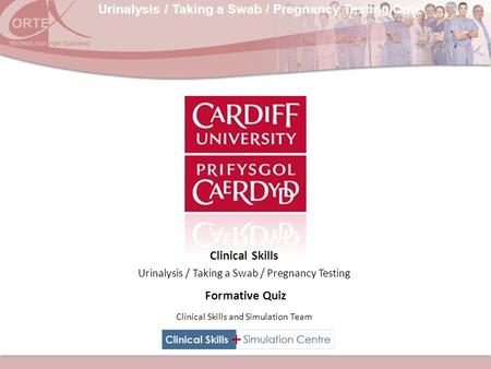 Urinalysis / Taking a Swab / Pregnancy Testing Quiz Clinical Skills and Simulation Team Urinalysis / Taking a Swab / Pregnancy Testing Clinical Skills.