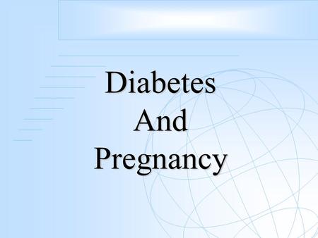 DiabetesAndPregnancy. Etiological Classification ►Type 1 A ■ Immune-mediated β-cell destruction ►Type 1 B ■ Idiopathic β-cell destruction ►Type 2 ■ Range.