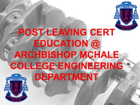 POST LEAVING CERT ARCHBISHOP MCHALE COLLEGE ENGINEERING DEPARTMENT 1.