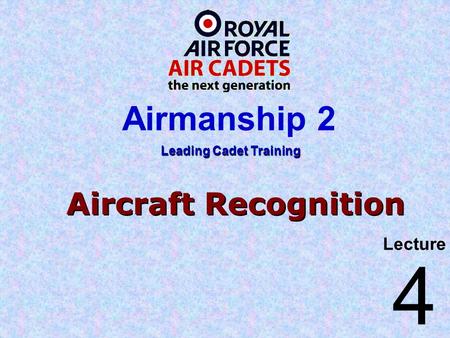 Aircraft Recognition Lecture Leading Cadet Training Airmanship 2 4.