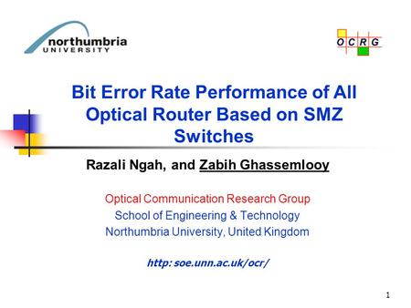 1 Razali Ngah, and Zabih Ghassemlooy Optical Communication Research Group School of Engineering & Technology Northumbria University, United Kingdom http: