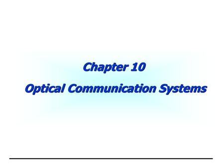 Chapter 10 Optical Communication Systems