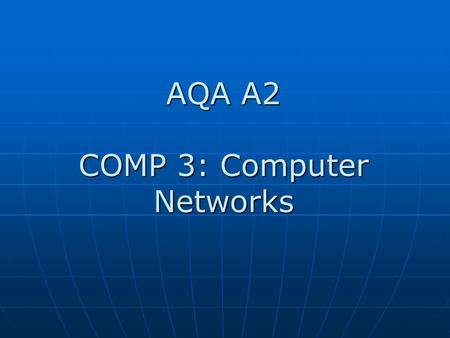 AQA A2 COMP 3: Computer Networks. Starter: Warriors of the net  e7_4ot-Dzs  e7_4ot-Dzs.