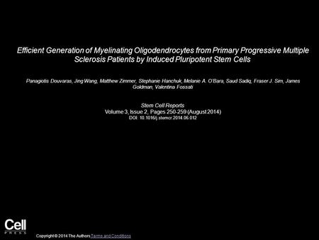 Efficient Generation of Myelinating Oligodendrocytes from Primary Progressive Multiple Sclerosis Patients by Induced Pluripotent Stem Cells Panagiotis.