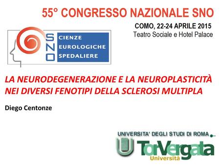 LA NEURODEGENERAZIONE E LA NEUROPLASTICITÀ NEI DIVERSI FENOTIPI DELLA SCLEROSI MULTIPLA Diego Centonze.