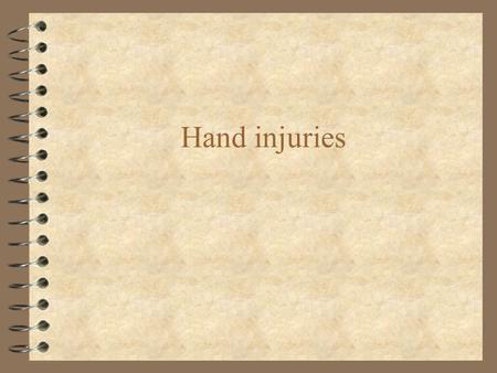 Hand injuries. Priorities 4 Function, Function, Function! 4 Must be able to test sensory, motor and tendon function. Should be able to draw a cross-section.