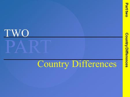 Irwin/McGraw-Hill Copyright  2001 The McGraw-Hill Companies, Inc. All rights reserved. TWO PART Country Differences Part two Country Differences.