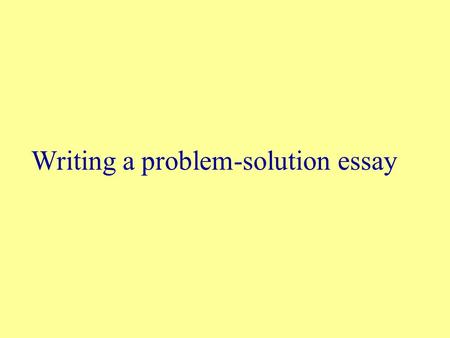 Writing a problem-solution essay.  Below are seven essay questions. Read the questions. Then, put a tick ( ) beside the questions that require you to.