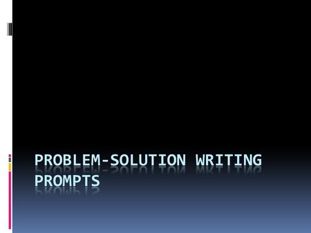  Think about the community in which you live. Think about what you could do to make it a better place. Choose one problem that needs to be solved to.