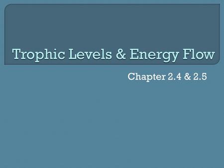 Chapter 2.4 & 2.5.  We have already studied how nutrients flow through ecosystems: