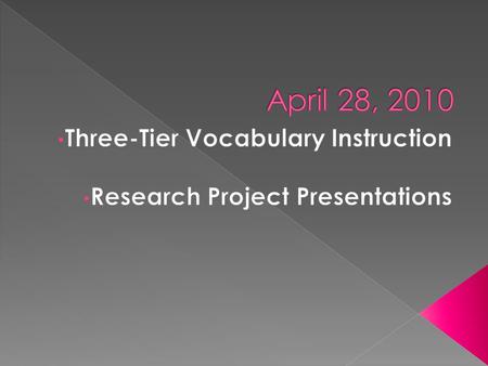  Tier 1 – Basic Words – Most cannot be demonstrated and do not have multiple meanings, but students will need to know them. Sight words would be found.