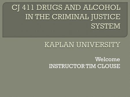 Welcome INSTRUCTOR TIM CLOUSE.  Do the work – you will succeed!  Best way to reach me is through Kaplan email system – I check it everyday, you should.