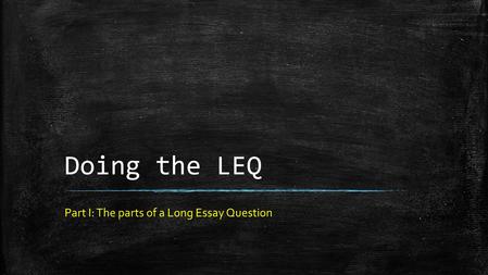 Part I: The parts of a Long Essay Question