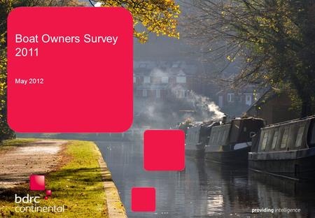 Boat Owners Survey 2011 May 2012. File location/File Name (including version)/Author Initials/Support Initials/Date 2 Contents Objectives and methodology.