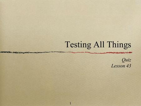 1 Testing All Things Quiz Lesson 43. 2 True or False? __ The Sabbath of the Bible is the seventh day of the week. __ God changed the Sabbath from the.