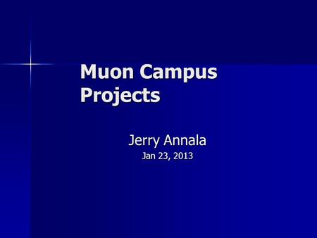 Muon Campus Projects Jerry Annala Jan 23, 2013. µ AIP Scope Recycler RF system to provide needed bunch structure to future Muon Experiments Recycler RF.