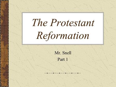 The Protestant Reformation Mr. Snell Part 1. Breakdown of Denominations.