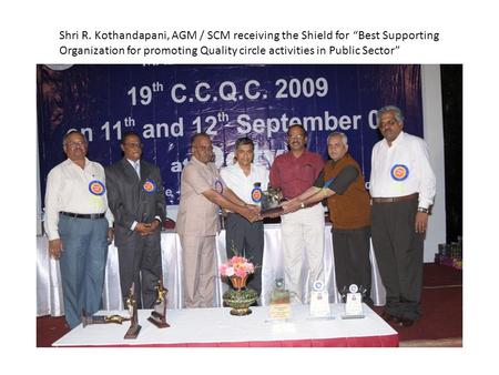 Shri R. Kothandapani, AGM / SCM receiving the Shield for “Best Supporting Organization for promoting Quality circle activities in Public Sector”