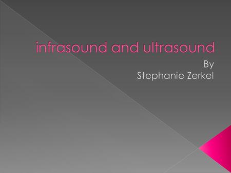 Ultrasound Infrasound From the Giraffe Infrasound Bats use ultrasound for navigation. Whales use infrasound. Dolphins use ultrasound.