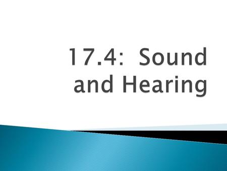  Sound waves carry information to your ears.  Most people hear sounds between 20 hertz and 20,000 hertz.  Sound waves are longitudinal waves— compressions.