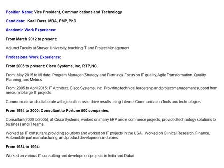 Position Name: Vice President, Communications and Technology Candidate: Kaali Dass, MBA, PMP, PhD Academic Work Experience: From March 2012 to present: