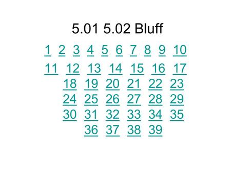 5.01 5.02 Bluff 11 2 3 4 5 6 7 8 9 102345678910 1111 12 13 14 15 16 17 18 19 20 21 22 23 24 25 26 27 28 29 30 31 32 33 34 35 36 37 38 39121314151617 181920212223.