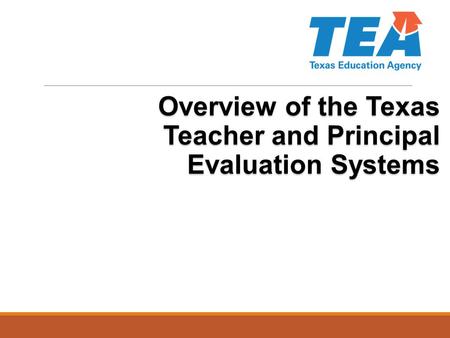 Overview of the Texas Teacher and Principal Evaluation Systems.