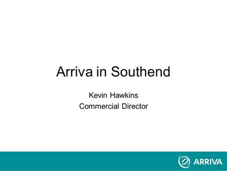 Arriva in Southend Kevin Hawkins Commercial Director.