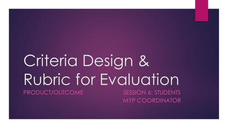 Criteria Design & Rubric for Evaluation