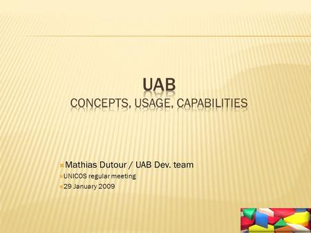  Mathias Dutour / UAB Dev. team  UNICOS regular meeting  29 January 2009.