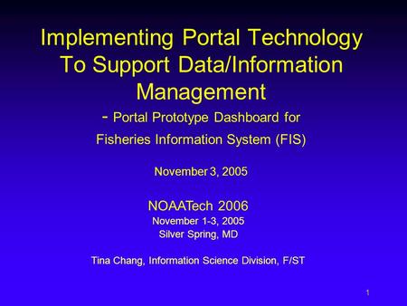 1 Implementing Portal Technology To Support Data/Information Management - Portal Prototype Dashboard for Fisheries Information System (FIS) November 3,