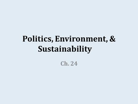 Politics, Environment, & Sustainability