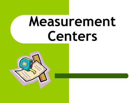 Measurement Centers. Broad Jump 1. Smile as wide as you can. 2. Have a group member measure your smile using a tape measure. 3. Compare the smile lengths.