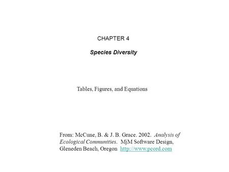 From: McCune, B. & J. B. Grace. 2002. Analysis of Ecological Communities. MjM Software Design, Gleneden Beach, Oregon