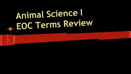 Animal Science I EOC Terms Review. Standard 1.0 Animal Industry Binomial Nomenclature- A two word system of naming using the first word being genus and.