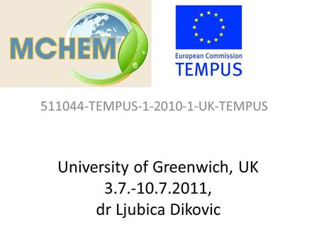 University of Greenwich, UK 3.7.-10.7.2011, dr Ljubica Dikovic 511044-TEMPUS-1-2010-1-UK-TEMPUS.