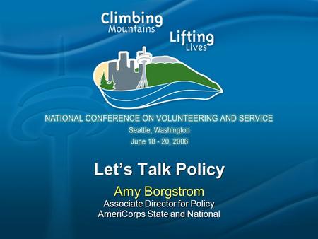 Let’s Talk Policy Amy Borgstrom Associate Director for Policy AmeriCorps State and National Amy Borgstrom Associate Director for Policy AmeriCorps State.