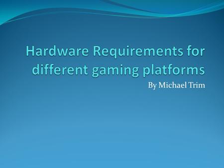 By Michael Trim. Wii A Wii needs a TV with the correct specifications to plug into the Wii. You will also need a room with a decent amount of space in.