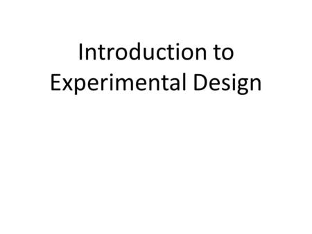 Introduction to Experimental Design