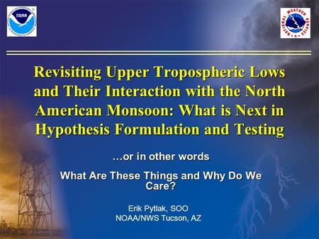 Revisiting Upper Tropospheric Lows and Their Interaction with the North American Monsoon: What is Next in Hypothesis Formulation and Testing …or in other.