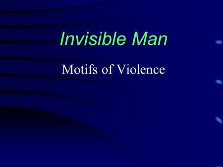 Invisible Man Motifs of Violence. Street Confrontation - prologue “One night I accidentally bumped into a man, and perhaps because of the near darkness.