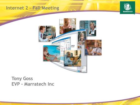 TM Tony Goss EVP – Marratech Inc Internet 2 – Fall Meeting.