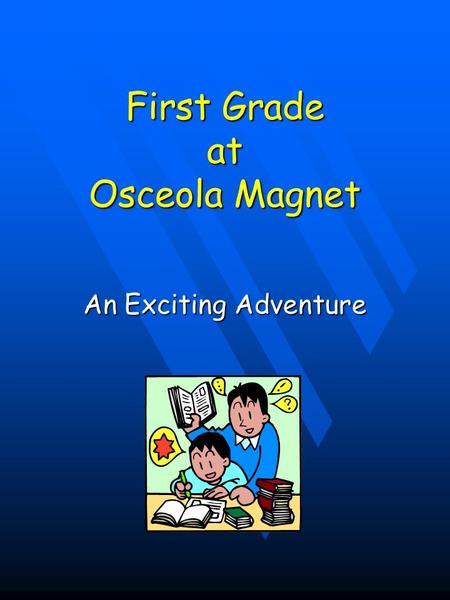 First Grade at Osceola Magnet An Exciting Adventure.