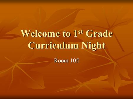 Welcome to 1 st Grade Curriculum Night Room 105. Expectations of ORES Politeness Politeness Respect Respect Integrity Integrity Discipline Discipline.