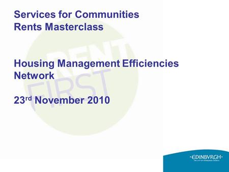 Services for Communities Rents Masterclass Housing Management Efficiencies Network 23 rd November 2010.