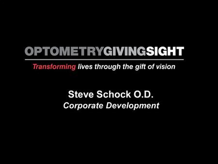 Colette Steve Schock O.D. Corporate Development. A Life Transformed.