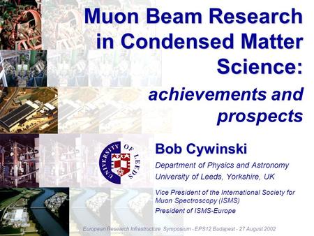 Muon Beam Research in Condensed Matter Science: achievements and prospects Vice President of the International Society for Muon Spectroscopy (ISMS) President.