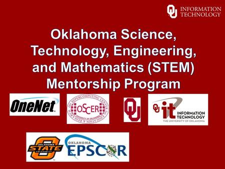 What is the OITMP? o The Oklahoma STEM Mentorship Program is an educational outreach connecting networking professionals from OU, OneNet, and other institutions.